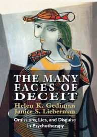 Title: The Many Faces of Deceit: Omissions, Lies, and Disguise in Psychotherapy, Author: Helen K. Gediman