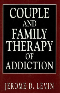 Title: Couple and Family Therapy of Addiction, Author: Jerome D. Levin