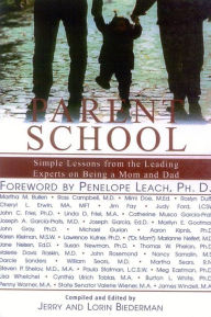 Title: Parent School: Simple Lessons from Leading Experts on Being a Mom and Dad, Author: Jerry Biederman