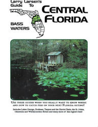 Title: Central Florida: Larry Larsen's Guide to Bass Waters Book 2, Author: Larry Larsen