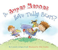 Title: Do Super Heroes Have Teddy Bears?, Author: Carmela LaVigna Coyle