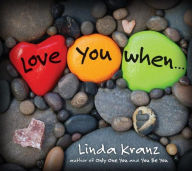 Title: Love You When..., Author: Linda Kranz