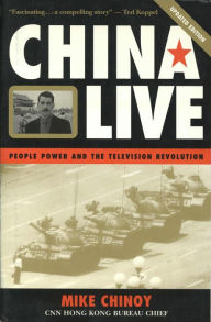 Title: China Live: People Power and the Television Revolution, Author: Mike Chinoy
