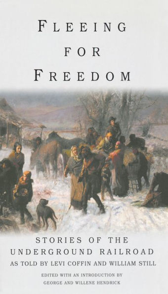 Fleeing for Freedom: Stories of the Underground Railroad as Told by Levi Coffin and William Still