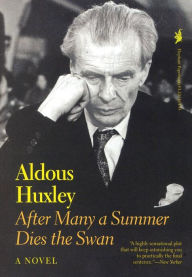 Title: After Many a Summer Dies the Swan: A Novel, Author: Aldous Huxley