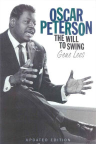 Title: Oscar Peterson: The Will to Swing, Author: Gene Lees