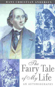 Title: The Fairy Tale of My Life: An Autobiography, Author: Hans Christian Andersen
