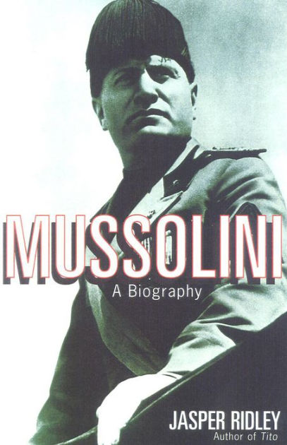 Mussolini: A Biography by Jasper Ridley, Paperback | Barnes & Noble®