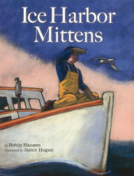 Title: The Ice Harbor Mittens, Author: Robin Hansen