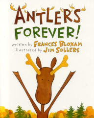 Title: Antlers Forever!, Author: Frances Bloxam