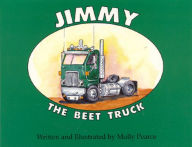Title: Jimmy the Beet Truck, Author: Molly Pearce