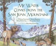 Title: My Water Comes From the San Juan Mountains, Author: Tiffany Fourment