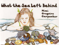 Title: What the Sea Left Behind, Author: Mimi Carpenter