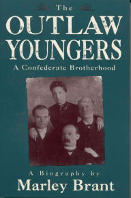 Title: The Outlaw Youngers: A Confederate Brotherhood, Author: Marley Brant