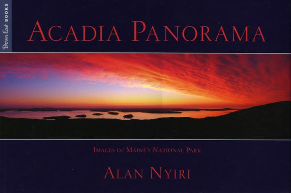 Acadia Panorama: Images of Maine's National Park