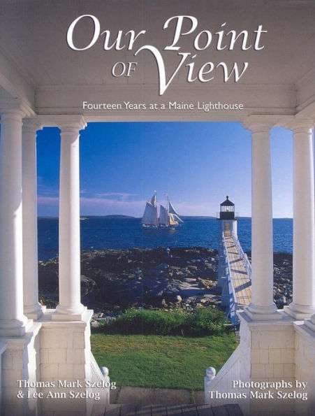 Our Point of View: Fourteen Years at a Maine Lilghthouse
