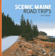 Title: Scenic Maine Road Trips, Author: Dan Tobyne