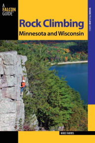 Title: Rock Climbing Minnesota and Wisconsin, Author: Mike Farris