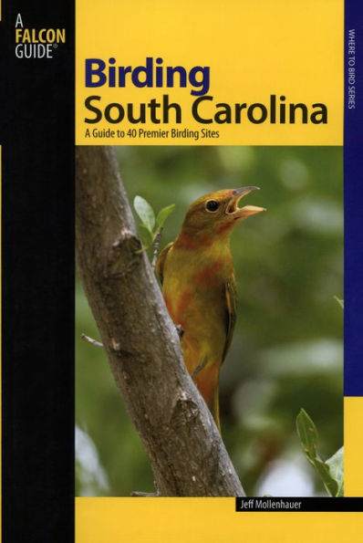 Birding South Carolina: A Guide To 40 Premier Birding Sites