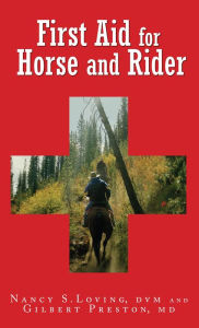 Title: First Aid for Horse and Rider: Emergency Care For The Stable And Trail, Author: Nancy S. Loving