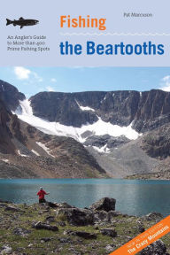 Title: Fishing the Beartooths: An Angler's Guide To More Than 400 Prime Fishing Spots, Author: Pat Marcuson
