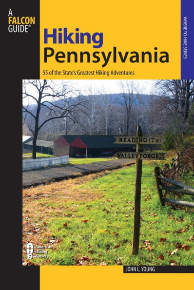 Hiking Pennsylvania: 55 Of The State's Greatest Hiking Adventures