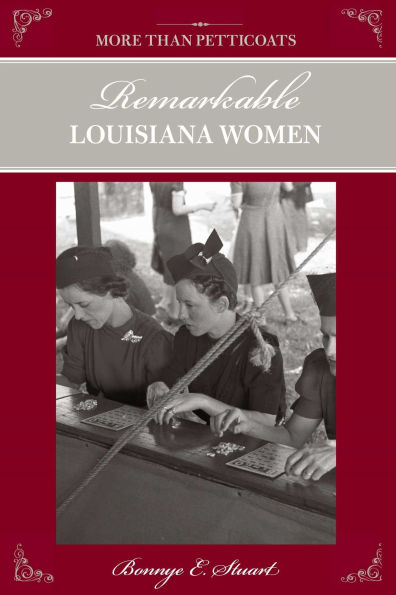More than Petticoats: Remarkable Louisiana Women
