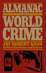Title: Almanac of World Crime, Author: Jay Robert Nash