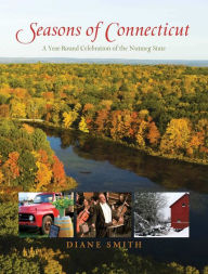Title: Seasons of Connecticut: A Year-Round Celebration Of The Nutmeg State, Author: Diane Smith
