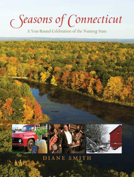 Seasons of Connecticut: A Year-Round Celebration Of The Nutmeg State