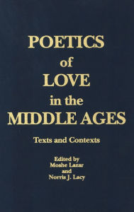 Title: Poetics of Love in the Middle Ages: Texts and Contexts, Author: Moshe Lazar