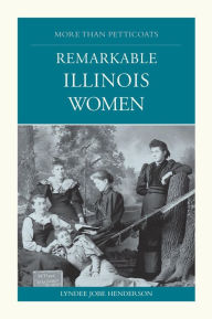Title: More than Petticoats: Remarkable Illinois Women, Author: Lyndee Henderson