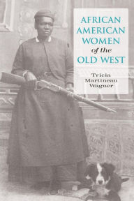 Title: African American Women of the Old West, Author: Tricia Martineau Wagner