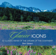 Title: Glacier Icons: 50 Classic Views Of The Crown Of The Continent, Author: Jane Gildart