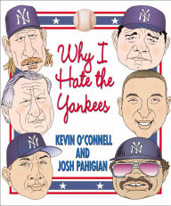 Title: Why I Hate the Yankees, Author: Kevin O'Connell