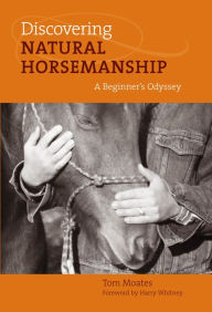 Title: Discovering Natural Horsemanship: A Beginner's Odyssey, Author: Tom Moates