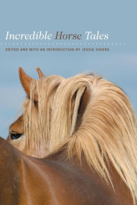 Title: Incredible Horse Tales, Author: Jessie Shiers