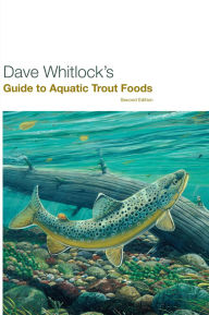 Title: Dave Whitlock's Guide to Aquatic Trout Foods, Author: Dave Whitlock