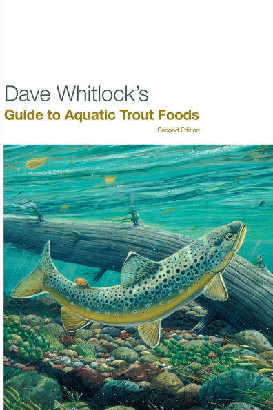 Dave Whitlock's Guide to Aquatic Trout Foods