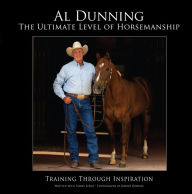 Title: Ultimate Level of Horsemanship: Training Through Inspiration, Author: Al Dunning