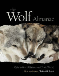 Title: Wolf Almanac, New and Revised: A Celebration Of Wolves And Their World, Author: Robert Busch