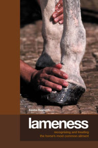 Title: Lameness: Recognizing And Treating The Horse's Most Common Ailment, Author: Equine Research