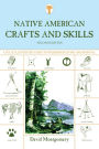 Native American Crafts and Skills: A Fully Illustrated Guide To Wilderness Living And Survival