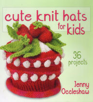 Title: Cute Knit Hats for Kids: 36 Projects, Author: Jenny Occleshaw