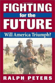 Title: Fighting for the Future, Author: Ralph Peters