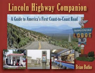 Title: Lincoln Highway Companion: A Guide to America's First Coast-to-Coast Road, Author: Brian Butko