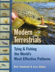 Title: Modern Terrestrials: Tying & Fishing the World's Most Effective Patterns, Author: Rick Takahashi