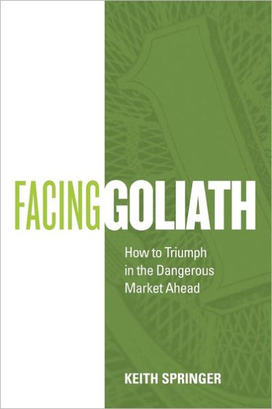 Facing Goliath: How to Triumph in the Dangerous Market Ahead