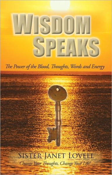 Wisdom Speaks: The Power of the Blood, Thoughts, Words and Energy