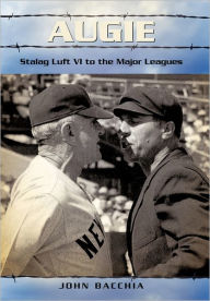 Title: Augie: Stalag Luft VI to the Major Leagues, Author: John Bacchia